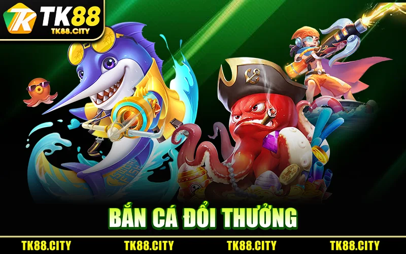 Bắn Cá Đổi Thưởng