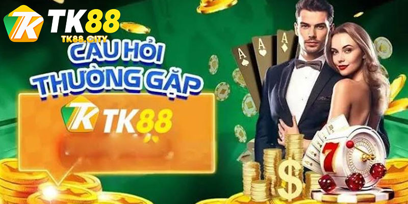 Các Câu Hỏi Thường Gặp TK88