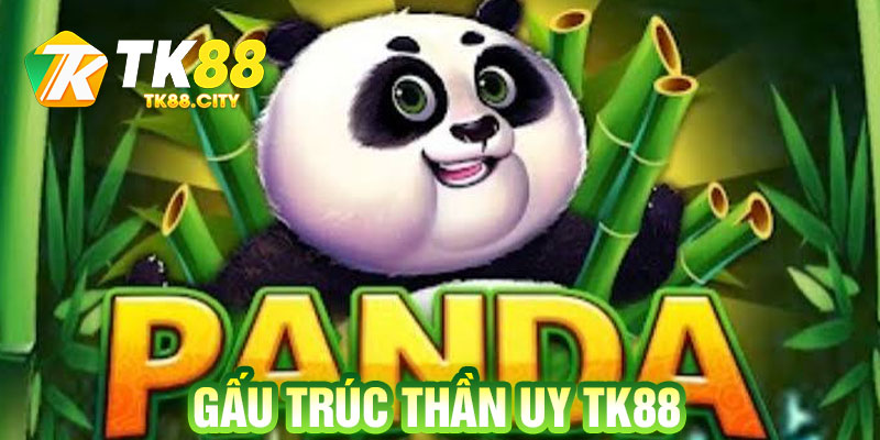 Gấu Trúc Thần Uy TK88
