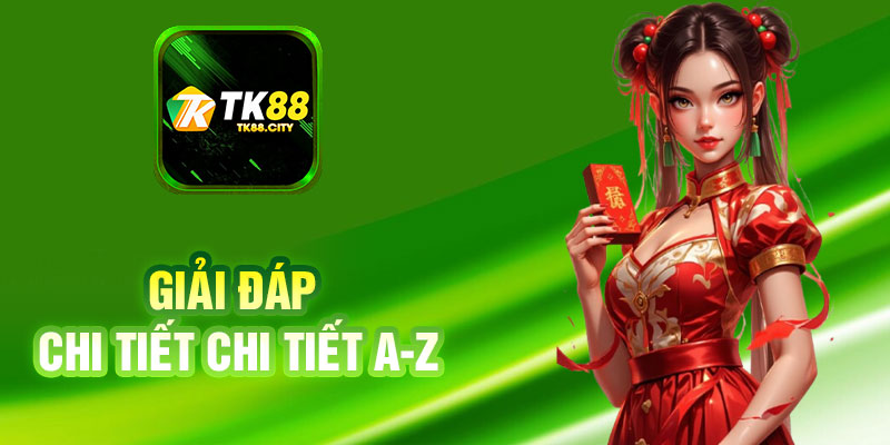 Giải Đáp Chi Tiết Chi Tiết A-Z
