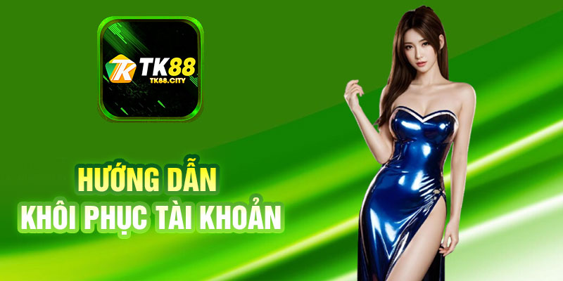 Hướng Dẫn Khôi Phục Tài Khoản