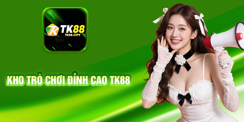 Kho Trò Chơi Đỉnh Cao TK88