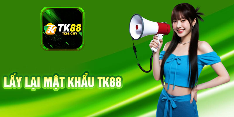 Lấy Lại Mật Khẩu TK88