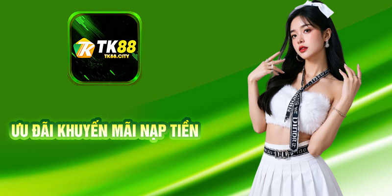 Ưu Đãi Khuyến Mãi Nạp Tiền